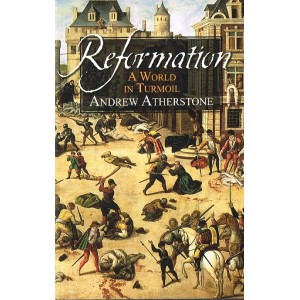 Reformation, A World In Turmoilby Andrew Atherstone